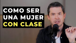 4 GESTOS ELEGANTES QUE TE HACEN UN A MUJER CON CLASE  JORGE LOZANO H [upl. by Bebe]