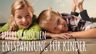 Autogenes Training für Kinder Meeresrauschen  aus ENTSPANNUNG FÜR KINDER von Minddrops [upl. by Shank951]