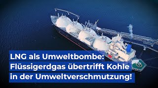 LNG als Umweltbombe Schlimmer als Kohle [upl. by Bosson]