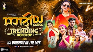 Marathi DJ Songs Trending  Nonstop  Mashup EP 1 नॉनस्टॉप डीजे गाणी 2024 DJ Vaibhav in the mix [upl. by Noroj]