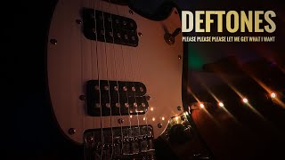 Deftones  Please Please Please Let Me Get What I Want Guitar cover [upl. by Ardnala980]