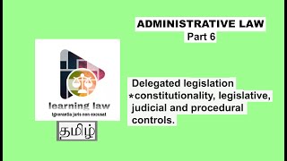 Administrative law in Tamil  Part VI  Controls of Delegated legislation  constitutionality [upl. by Latsyrcal]