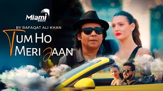 The Untold Story Behind Tum Ho Meri Jaan  Rafaqat Ali Khan  Miami Media Company  love song [upl. by Asiuol]