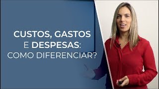 Custos gastos e despesas como diferenciar [upl. by Concoff]