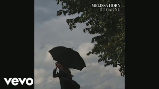 Melissa Horn  Du går nu Audio [upl. by Aihsema]