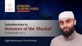 Introduction to Sciences of the Mushaf Orthography etc  Qari Muhammad Ziyad Batha [upl. by Cinimod]