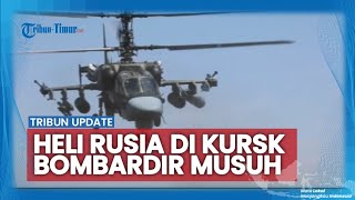 Ka52M Heli Tempur Rusia Mengamuk di Kursk Buru Personel Tersisa Ukraina di Hutan [upl. by Guillema581]