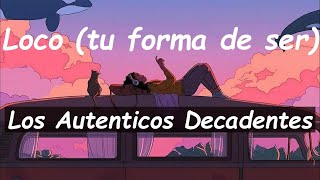 Loco tu forma de ser  Los auténticos decadentes [upl. by Prestige]