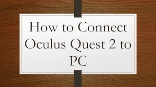 How to Connect Oculus Quest 2 to PC [upl. by Weissman600]