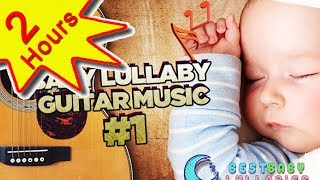 💕 Guitar Baby Music Lullaby Songs To Relax and Go to Sleep 2 HOURS Babies Lullabies Song ♥ [upl. by Werd424]