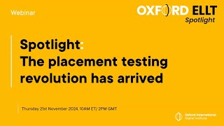 Spotlight The placement testing revolution has arrived webinar [upl. by Harleigh817]