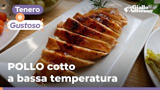 POLLO a BASSA TEMPERATURA – Tenero succulento e sano da provare subito 🍗😋 [upl. by Tamarra171]