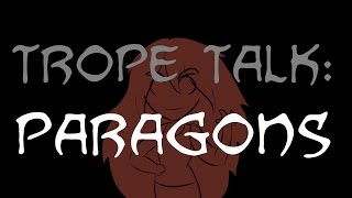 Trope Talk Paragons [upl. by Zohar]