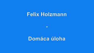 Felix Holzmann  Domácí úkol [upl. by Ardussi]