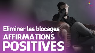 ELIMINER LES BLOCAGES  Affirmations positives  Motivation Online FRANCE [upl. by Irab]