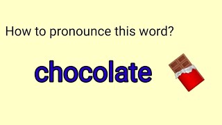 How to Pronounce CHOCOLATE Correctly [upl. by Carine]