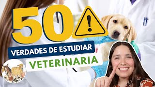 ESTUDIAR VETERINARIA 🦮🐈 50 VERDADES DE MEDICINA VETERINARIA Y ZOOTECNIA [upl. by Ekaj239]