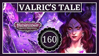 The Ineluctable Prison  Pt 3  Valrics Tale  S1E160  Pathfinder Wrath of the Righteous [upl. by Easlehc318]