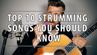 Top 10 Strumming Songs You Should Know [upl. by Eirrol]