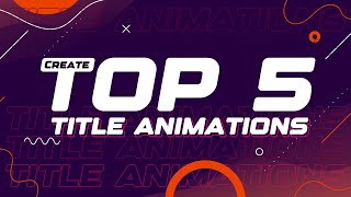 5 MindBlowing After Effects Title Animations [upl. by Wendeline]