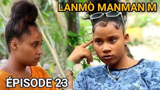 LANMO MANMANM EPISODE 23  NOUVO FEYTON AYISYEN 2024 [upl. by Reddin]