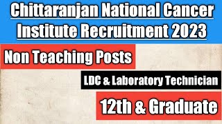 Chittaranjan National Cancer Institute Recruitment 2023  Non Teaching Posts  CNCI Recruitment 2023 [upl. by Negah]