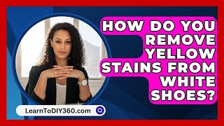 How Do You Remove Yellow Stains From White Shoes  LearnToDIY360com [upl. by Laith]