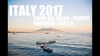 ITALY 2017  TORRE DEL GRECO  POMPEII  SORRENTO  NAPLES [upl. by Elsinore]