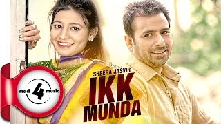 IKK MUNDA  SHEERA JASVIR  New Punjabi Songs 2017  MAD4MUSIC [upl. by Leira22]