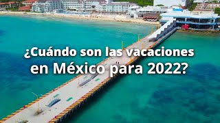 Estos son los Días Festivos y puentes del 2022 en México [upl. by Inalawi297]