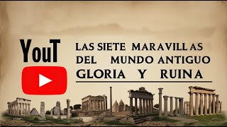 Las Siete Maravillas del Mundo Antiguo Gloria y Ruina [upl. by Sirrep]