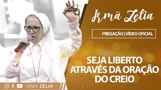 Ir Zélia  Seja liberto através da oração do creio [upl. by Pelligrini496]