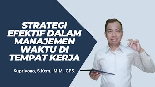 Strategi Efektif dalam Manajemen Waktu di Tempat Kerja [upl. by Dennet596]