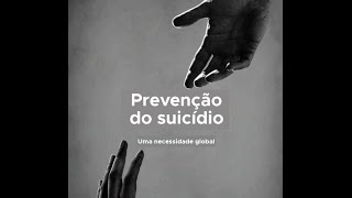 Prevenção do suicídio uma necessidade global [upl. by Aisor441]