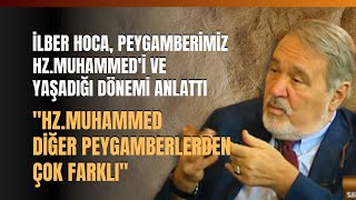 İlber Hoca Peygamberimiz HzMuhammedi ve Yaşadığı Dönemi Anlattı [upl. by Gwenni]