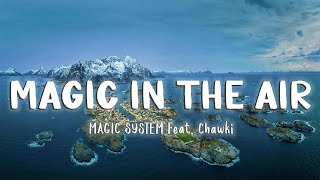 Magic In The Air  MAGIC SYSTEM Feat Chawki LyricsVietsub [upl. by Acir54]