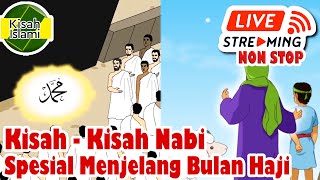 Kisah Nabi Spesial Bulan Haji Live Streaming Non Stop [upl. by Fezoj]