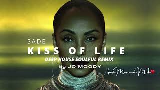 Sade  Kiss Of Life Jo Moody Remix  Deep House Soulful  Mariana Moh Special Dedication [upl. by Gaskins]