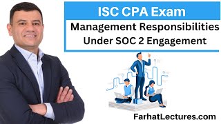 Management Responsibilities SOC 2 Engagement Information Systems and Controls ISC CPA exam [upl. by Ondrej]