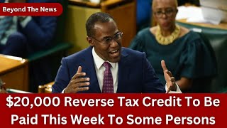 20000 Reverse Tax Credit To Be Paid This Week To Some Persons [upl. by Siberson]