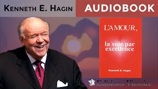 L’AMOUR la voie par excellence  Kenneth E Hagin [upl. by Nikolas]