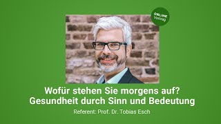 Wofür stehen Sie morgens auf – Gesundheit durch Sinn und Bedeutung [upl. by Tnecnev246]