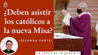 Episodio 15  ¿Deben asistir los católicos a la nueva Misa  Segunda parte [upl. by Argella]