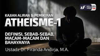 Atheisme 1 Definisi Sebab Macam amp Bahayanya  Ust Dr Firanda Andirja MA [upl. by Gladys226]