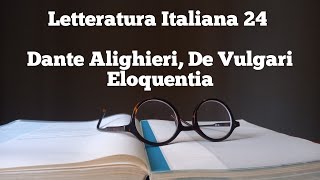 Letteratura Italiana 24  Dante Alighieri De vulgari eloquentia [upl. by Kimberlyn]