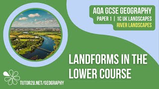 Landforms in the Lower Course  AQA GCSE Geography  River Landscapes 6 [upl. by Lairea]