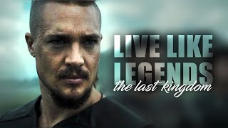 live like legends  Uhtred the last kingdom S4 [upl. by Elocan]