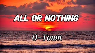 OTown  All Or Nothing Lyrics [upl. by Ttennaej]