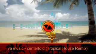 va music  centerfold free download TROPICAL HOUSE REMIX [upl. by Bibah500]