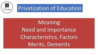 Privatization of Education Need Importance Factors Merits and Demerits MEd Sem IV [upl. by Nalehp]